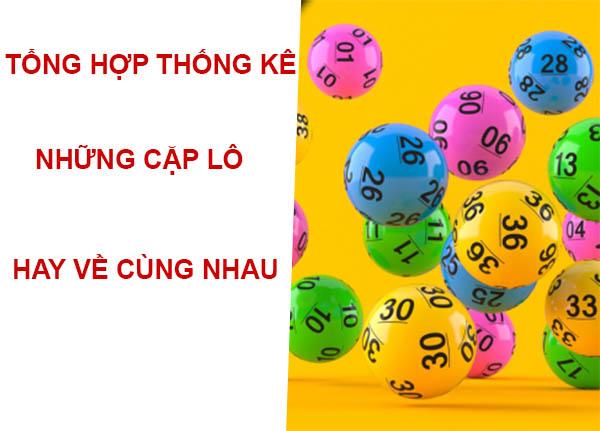 Danh sách những cặp số lô hay về với nhau nhất